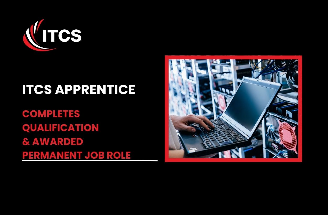 ITCS Apprentice Completes Qualification and Awarded Permanent Job Role